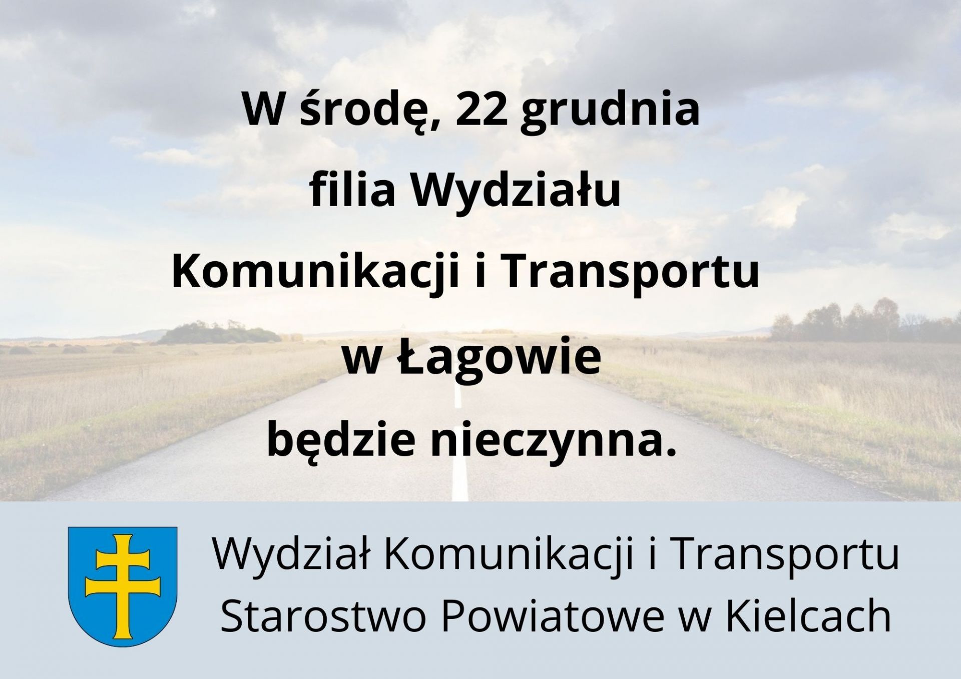 Opis grafiki: 22 grudnia filia Wydziału Komunikacji i Transportu w Łagowie będzie zamknięta